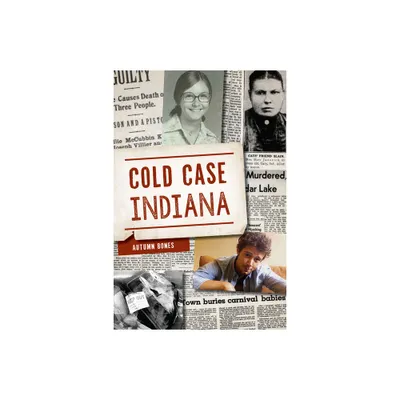 Cold Case Indiana - (True Crime) by Autumn Bones (Paperback)