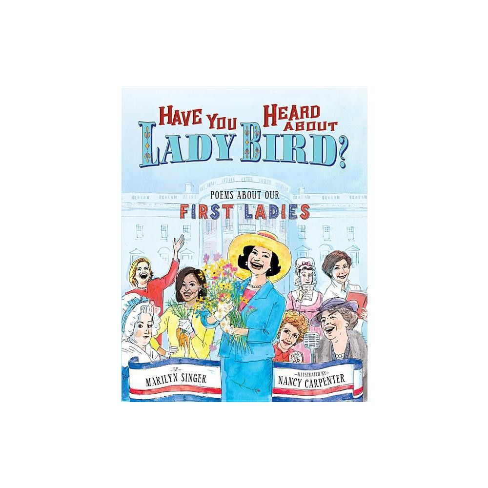 Have You Heard about Lady Bird? - by Marilyn Singer (Hardcover)