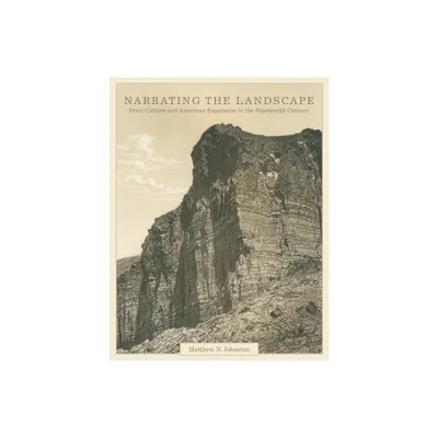 Narrating the Landscape, Volume 24 - (The Charles M. Russell Center Art and Photography of the American West) by Matthew N Johnston (Hardcover)