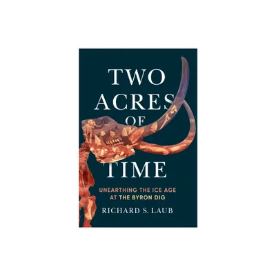 Two Acres of Time - by Richard S Laub (Hardcover)