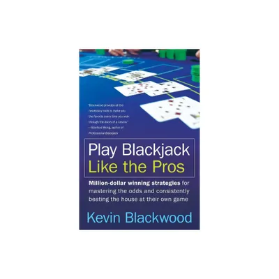 Play Blackjack Like the Pros - by Kevin Blackwood (Paperback)