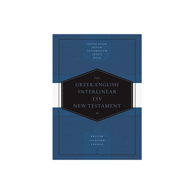 Greek-English Interlinear ESV New Testament: Nestle-Aland Novum Testamentum Graece (Na28) and English Standard Version (ESV) - (Hardcover)