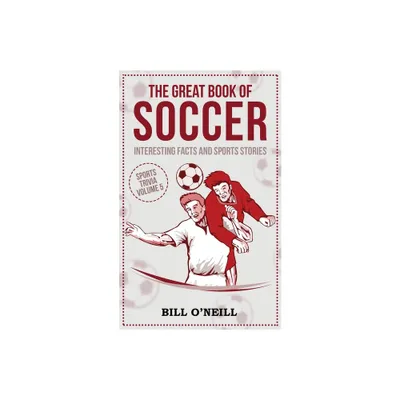 The Great Book of Soccer - (Sports Trivia) by Bill ONeill (Paperback)