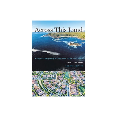 Across This Land - (Creating the North American Landscape) 2nd Edition by John C Hudson (Paperback)