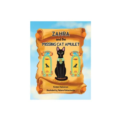 Zahra and The Missing Cat Amulet - by Kristen Halverson (Paperback)