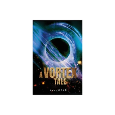 A Vortex Tale - by S L Wise (Paperback)