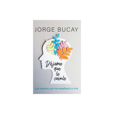 Djame Que Te Cuente / Let Me Tell You - by Jorge Bucay (Paperback)