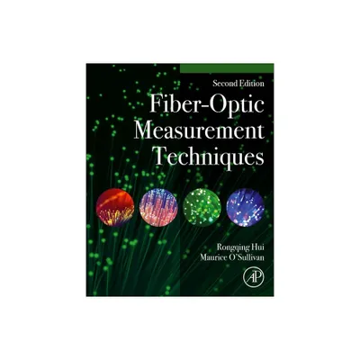 Fiber-Optic Measurement Techniques - 2nd Edition by Rongqing Hui & Maurice OSullivan (Hardcover)