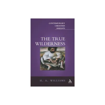 True Wilderness - (Contemporary Christian Insights) by H A Williams Cr (Paperback)