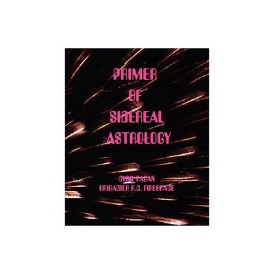 Primer of Sidereal Astrology - (Moray) by Cyril Fagan & Roy Firebrace (Paperback)