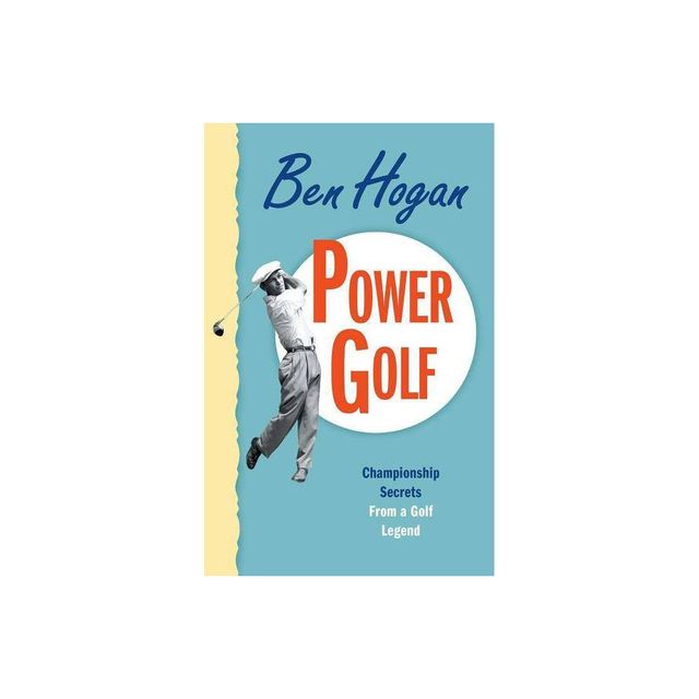 Power Golf - by Ben Hogan (Paperback)