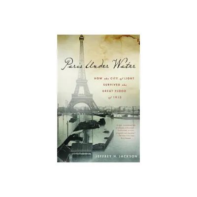 Paris Under Water - by Jeffrey H Jackson (Paperback)