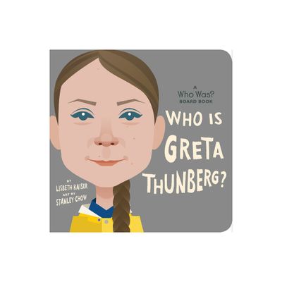 Who Is Greta Thunberg?: A Who Was? Board Book - (Who Was? Board Books) by Lisbeth Kaiser & Who Hq