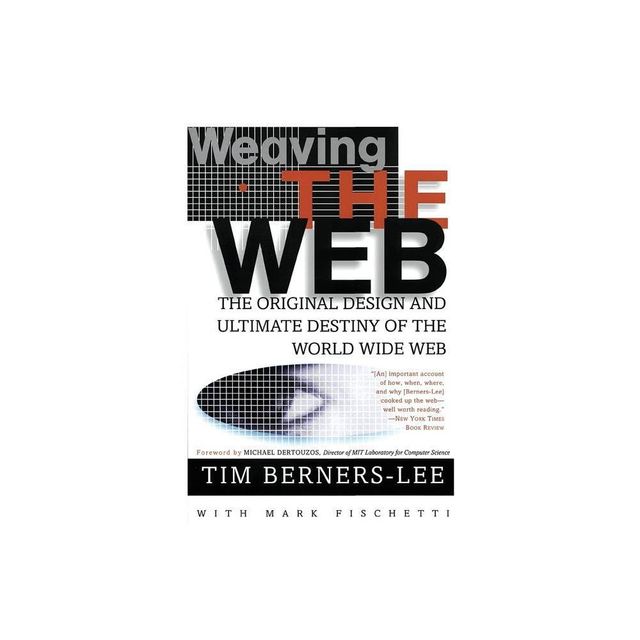 Weaving the Web - by Tim Berners-Lee (Paperback)