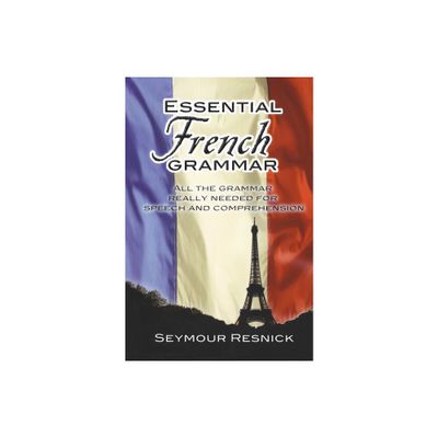 Essential French Grammar - (Dover Language Guides Essential Grammar) by Seymour Resnick (Paperback)