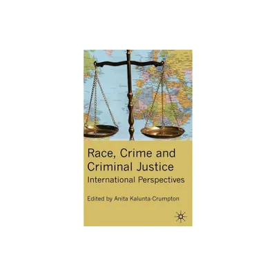 Race, Crime and Criminal Justice - by A Kalunta-Crumpton (Hardcover)