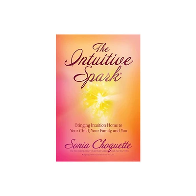 The Intuitive Spark - by Sonia Choquette (Paperback)