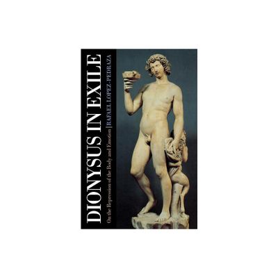 Dionysus in Exile - by Raphael Lopez-Pedraza (Paperback)