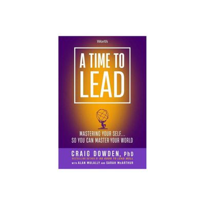 A Time to Lead - by Craig Dowden (Hardcover)