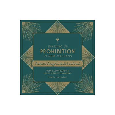 Shaking Up Prohibition in New Orleans - by Olive Leonhardt & Hilda Phelps Hammond (Hardcover)