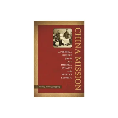 China Mission - by Audrey Ronning Topping (Hardcover)