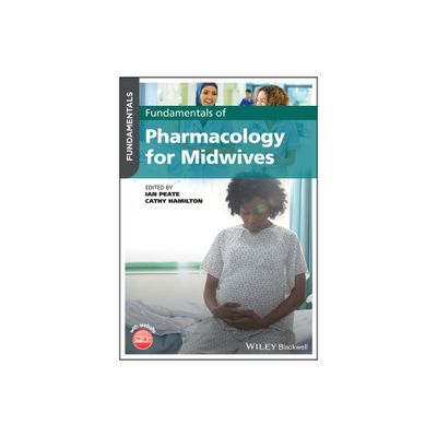 Fundamentals of Pharmacology for Midwives - by Ian Peate & Cathy Hamilton (Paperback)