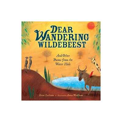 Dear Wandering Wildebeest - by Irene Latham (Hardcover)