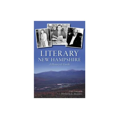 Literary New Hampshire - (History & Guide) by Gary Crooker (Paperback)