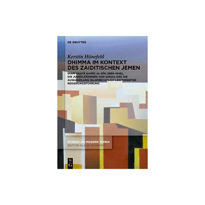 Dhimma im Kontext des zaiditischen Jemen - (Studies on Modern Yemen) by Kerstin Hnefeld (Hardcover)