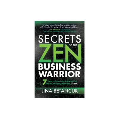 Secrets of the Zen Business Warrior - by Lina Betancur (Paperback)