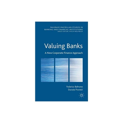 Valuing Banks - (Palgrave MacMillan Studies in Banking and Financial Institut) by Federico Beltrame & Daniele Previtali (Hardcover)