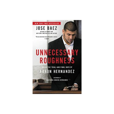 Unnecessary Roughness - by Jose Baez (Hardcover)