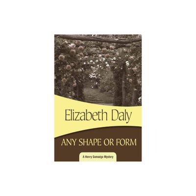 Any Shape or Form - (Henry Gamadge) by Elizabeth Daly (Paperback)