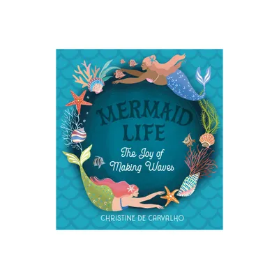 Mermaid Life - by Christine de Carvalho (Hardcover)