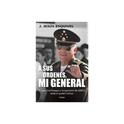 A Sus rdenes, Mi General / On Your Command, General - by J Jess Esquivel (Paperback)