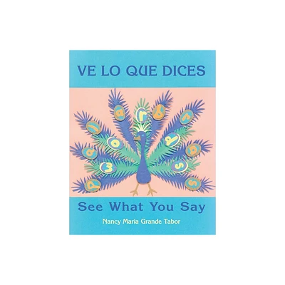 Ve Lo Que Dices / See What You Say - (Charlesbridge Bilingual Books) by Nancy Maria Grande Tabor (Paperback)