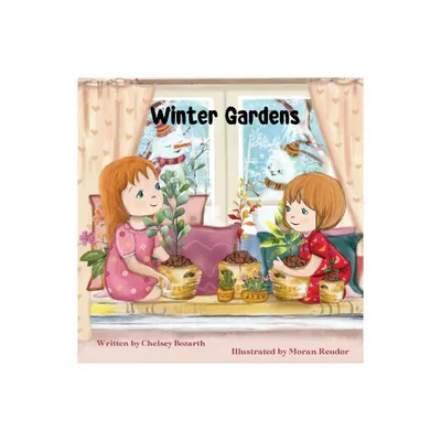 Winter Gardens - by Chelsey Bozarth (Paperback)