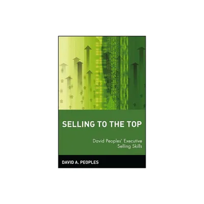 Selling to the Top - by David A Peoples (Paperback)