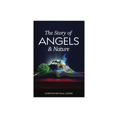 The Story of Angels and Nature - by Christopher Carter (Paperback)