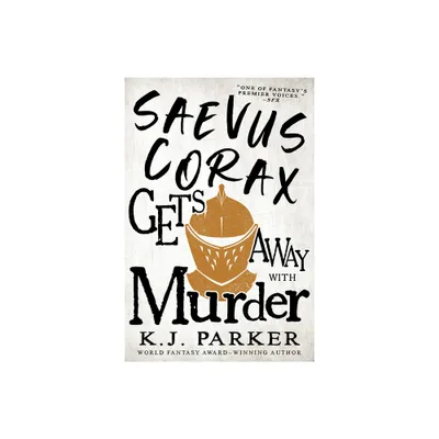 Saevus Corax Gets Away with Murder - (The Corax Trilogy) by K J Parker (Paperback)