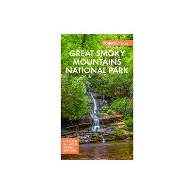 Fodors InFocus Great Smoky Mountains National Park - (Full-Color Travel Guide) 3rd Edition by Fodors Travel Guides (Paperback)