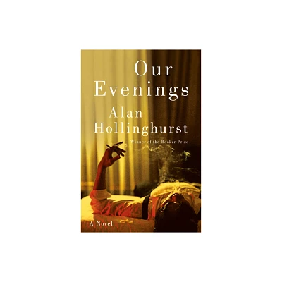 Our Evenings - by Alan Hollinghurst (Hardcover)