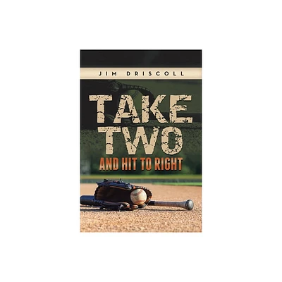 Take Two and Hit to Right - by Jim Driscoll (Paperback)