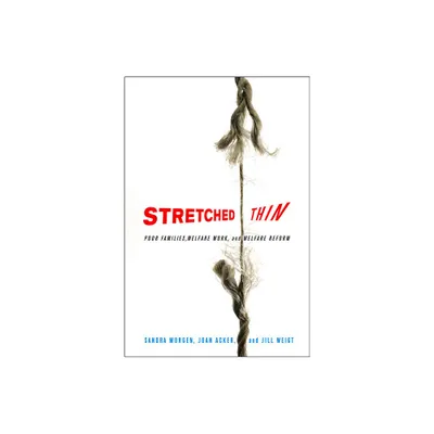 Stretched Thin - by Sandra L Morgen & Joan Acker & Jill Weigt (Paperback)