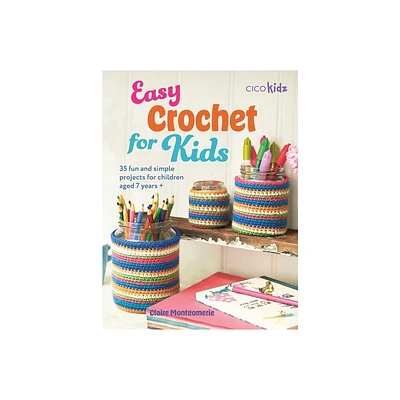 Easy Crochet for Kids - (Easy Crafts for Kids) by Claire Montgomerie (Paperback)