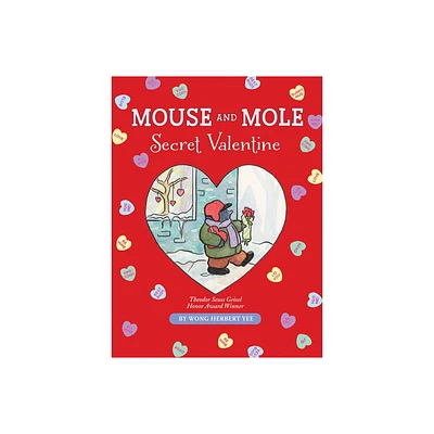 Mouse and Mole: Secret Valentine - (Mouse and Mole Story) by Wong Herbert Yee (Hardcover)