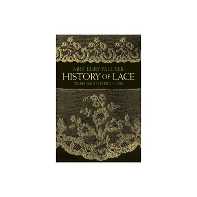 History of Lace - (Dover Crafts: Lace) by Mrs Bury Palliser (Paperback)