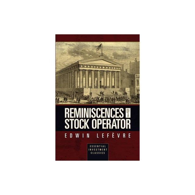 Reminiscences of a Stock Operator (Essential Investment Classics) - by Edwin Lef (Paperback)