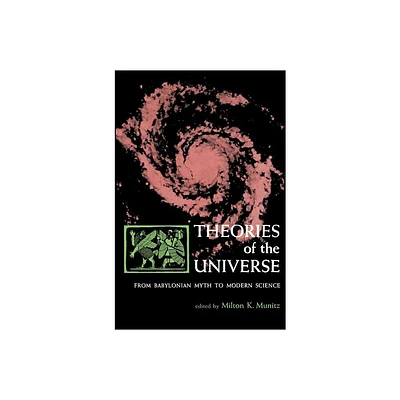 Theories of the Universe - (Library of Scientific Thought) by Milton K Munitz (Paperback)