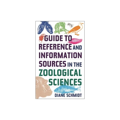 Guide to Reference and Information Sources in the Zoological Sciences - (Reference Sources in Science and Technology) Annotated by Diane Schmidt